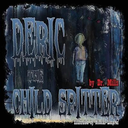 Deric the Child Spitter: Who lives in the dark Nicolas Lonprez 9780692031896