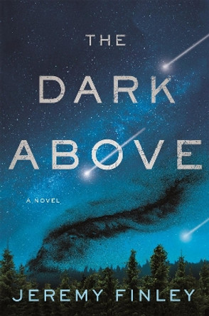 The Dark Above Jeremy Finley 9781250147288