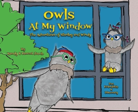 Owls At My Window: The Adventures of Stanley and Windy Randy Jacob 9780692044322