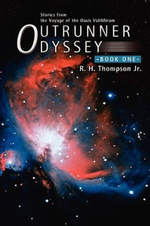 Outrunner Odyssey: Book One R H Thompson, Jr 9780595498109