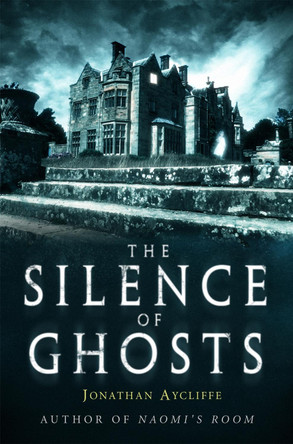 The Silence of Ghosts Jonathan Aycliffe 9781472105127