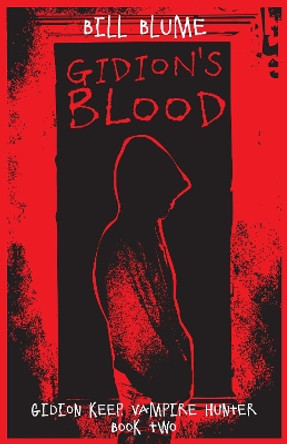 Gidion's Blood: Gidion Keep, Vampire Hunter - Book Two Bill Blume 9781682300145