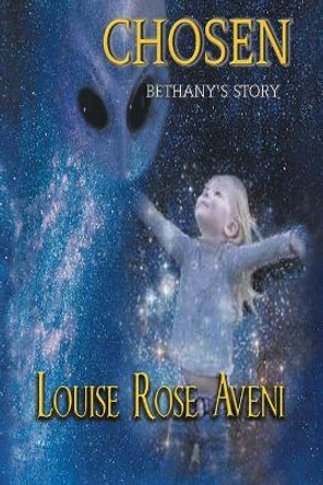 Chosen: Bethany's Story Louse Rose Aveni 9780967512440