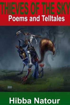 Thieves of the Sky: Poems and Telltales Jenin Natour 9780692482414