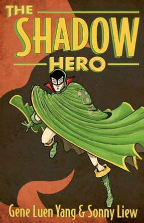 The Shadow Hero Gene Luen Yang 9781596436978