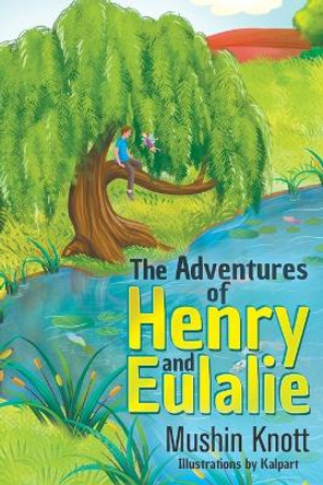 The Adventures of Henry and Eulalie Mushin Knott 9781682357118