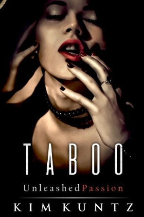 Taboo: Unleashed Passion: Hot, Steaming, and Oh-So Taboo Kim Kuntz 9781718658868