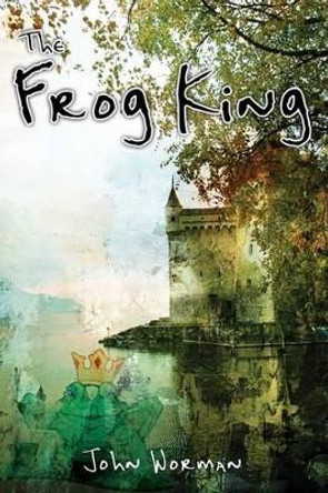 The Frog King John Worman 9780595501953