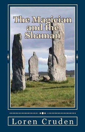 The Magician and the Shaman Loren Cruden 9781545369319