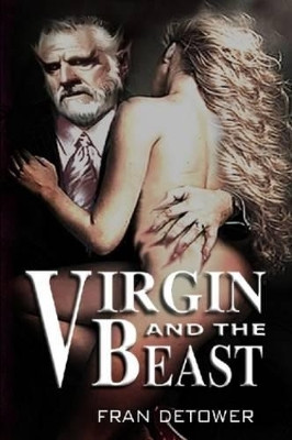 Virgin and the Beast by Fran Detower