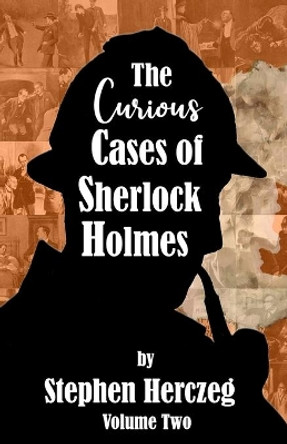 The Curious Cases of Sherlock Holmes - Volume Two Stephen Herczeg 9781787057616