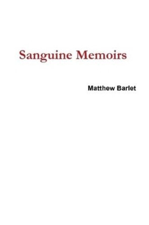 Sanguine Memoirs Matthew Barlet 9780557224463