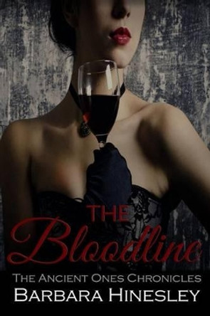 The Bloodline: The Ancient Ones Chronicles Barbara Hinesley 9780692493977