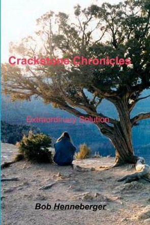 Crackstone Chronicles: Connections Bob Henneberger 9780983011828