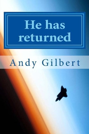 He Has Returned: And It's So Not What You Think Andy Gilbert 9781546631316