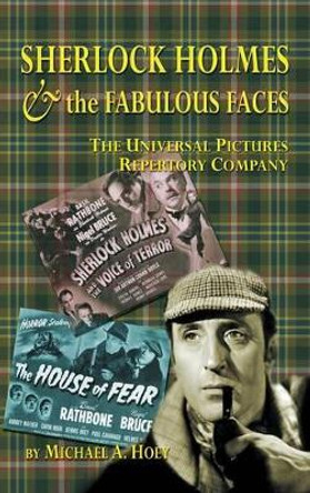 Sherlock Holmes & the FabulousFaces - The Universal Pictures Repertory Company (hardback) Michael A Hoey 9781629330587