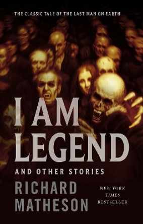 I Am Legend: And Other Stories Richard Matheson 9781250242754