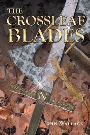 The Crossleaf Blades John Wallace (University of Toronto Canada) 9781682891551