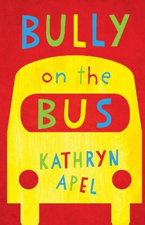 Bully on the Bus Kathryn Apel 9780702253287