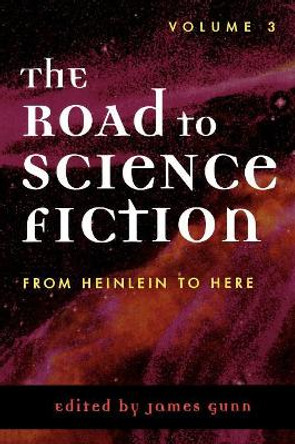 The Road to Science Fiction: From Heinlein to Here James Gunn 9780810842458