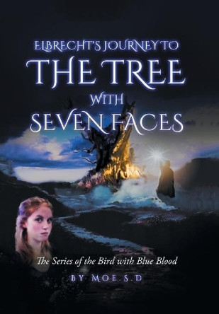 Journey to the Tree with Seven Faces: Book Two Moe S D 9781796060676