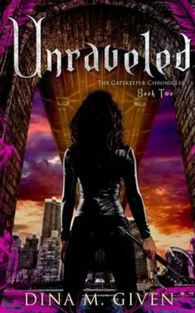Unraveled by Dina M Given