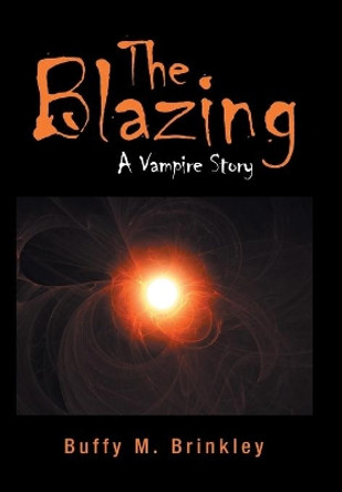 The Blazing: A Vampire Story Buffy M Brinkley 9781796061093