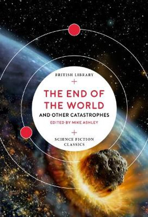 The End of the World: and Other Catastrophes Mike Ashley 9780712352734