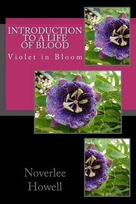 Introduction To A Life Of Blood by Noverlee R Howell