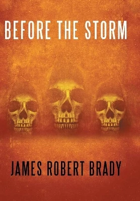Before the Storm James Robert Brady 9781546238355