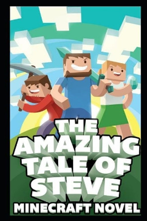 The Amazing Tale of Steve: Ultimate Unofficial Novel Fernando Martinez 9781093151060