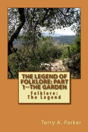 The Legend of Folklore: Part 1--The Garden Johnny G Douglas 9781502793430