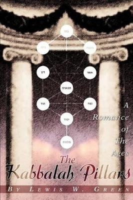The Kabbalah Pillars by Lewis Green