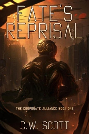 Fate's Reprisal C W Scott 9781523253081