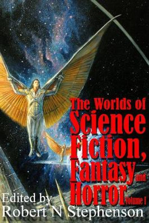 The World of Science Fiction, Fantasy and Horror Volume 1 Robert N Stephenson 9781523367061
