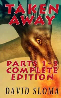 Taken Away Parts 1 - 3 Complete Edition by David Sloma