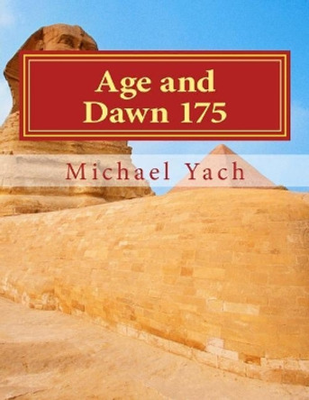 Age and Dawn 175 Michael T Yach 9781547288489