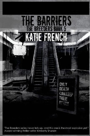 The Barriers: The Breeders Book 5 Katie French 9781534804883