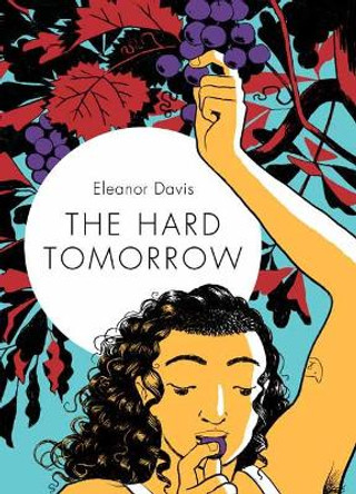 The Hard Tomorrow Eleanor Davis 9781770463738