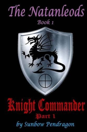 Knight Commander, part 1 Sunbow Pendragon 9781523637355