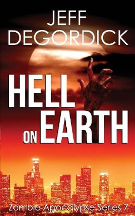 Hell on Earth Jeff Degordick 9781548032500