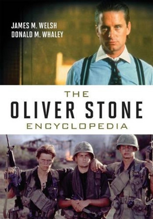 The Oliver Stone Encyclopedia James M. Welsh 9780810883529
