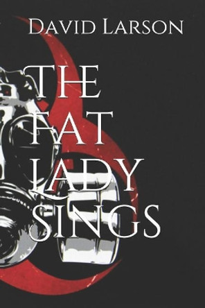 The Fat Lady Sings by David Larson, MD