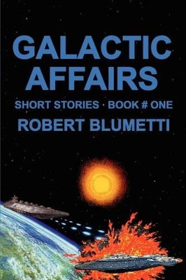Galactic Affairs by Robert Blumetti