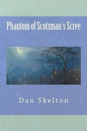 Phantom of Scotsman's Scree by Dan Skelton