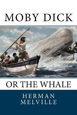 Moby Dick: Or the Whale Herman Melville 9781546689447