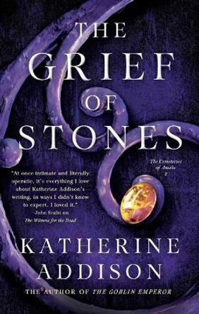 The Grief of Stones: Book Two of the Cemeteries of Amalo Trilogy Katherine Addison 9781250813916