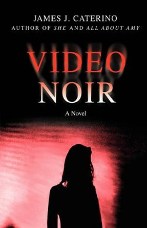 Video Noir James J Caterino 9780595703937