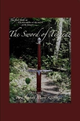 The Sword of Teneraz Elizabeth Marie Kauffman 9781257159826