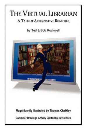 The Virtual Librarian: A Tale of Alternative Realities Ted Rockwell 9780595710713
